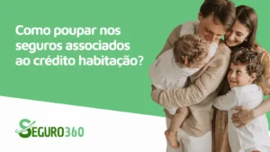 Como poupar nos seguros associados ao crédito habitação em Portugal